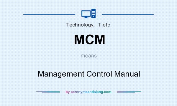 What does MCM mean? It stands for Management Control Manual