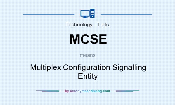 What does MCSE mean? It stands for Multiplex Configuration Signalling Entity