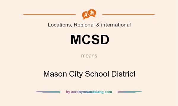 What does MCSD mean? It stands for Mason City School District