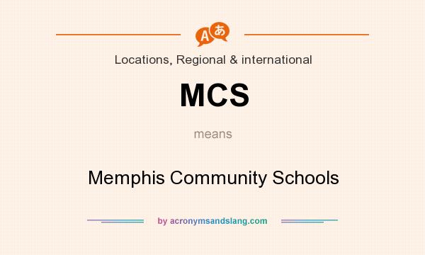 What does MCS mean? It stands for Memphis Community Schools