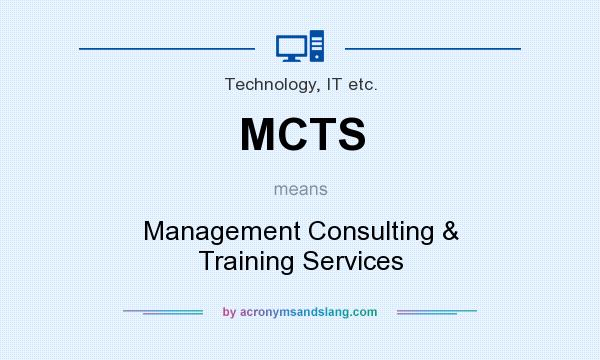 What does MCTS mean? It stands for Management Consulting & Training Services