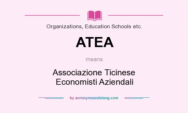 What does ATEA mean? It stands for Associazione Ticinese Economisti Aziendali