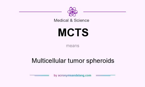 What does MCTS mean? It stands for Multicellular tumor spheroids