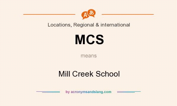 What does MCS mean? It stands for Mill Creek School