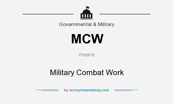 What does MCW mean? It stands for Military Combat Work