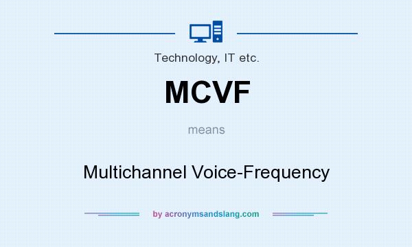 What does MCVF mean? It stands for Multichannel Voice-Frequency