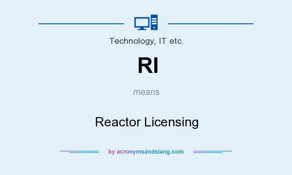 What does Rl mean? It stands for Reactor Licensing