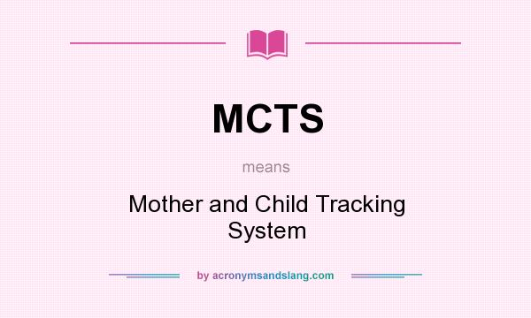 What does MCTS mean? It stands for Mother and Child Tracking System