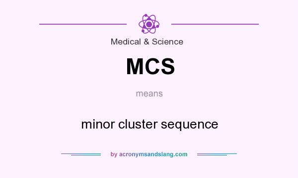 What does MCS mean? It stands for minor cluster sequence