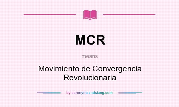 What does MCR mean? It stands for Movimiento de Convergencia Revolucionaria