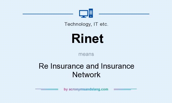 What does Rinet mean? It stands for Re Insurance and Insurance Network