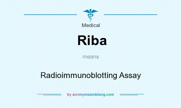 What does Riba mean? It stands for Radioimmunoblotting Assay