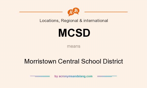 What does MCSD mean? It stands for Morristown Central School District