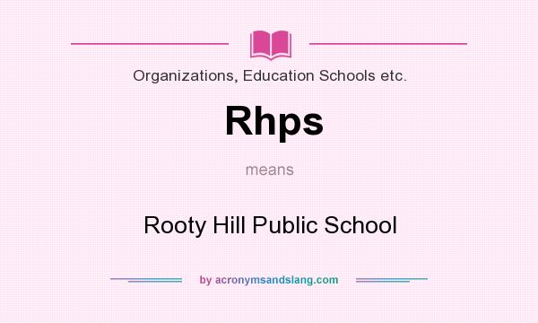 What does Rhps mean? It stands for Rooty Hill Public School