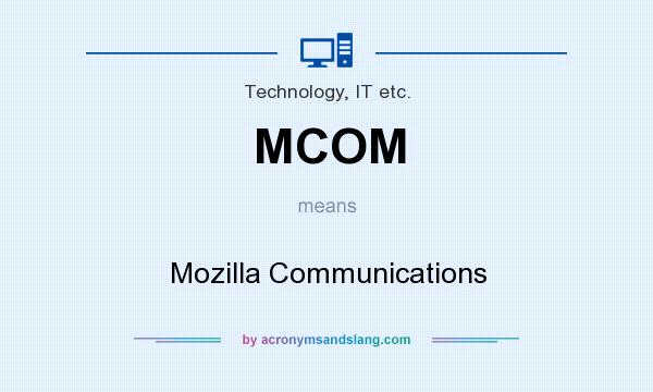 What does MCOM mean? It stands for Mozilla Communications