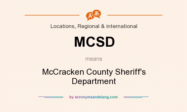 What does MCSD mean? It stands for McCracken County Sheriff`s Department