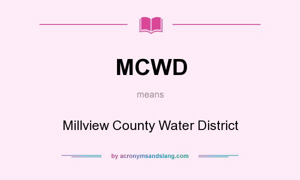 What does MCWD mean? It stands for Millview County Water District