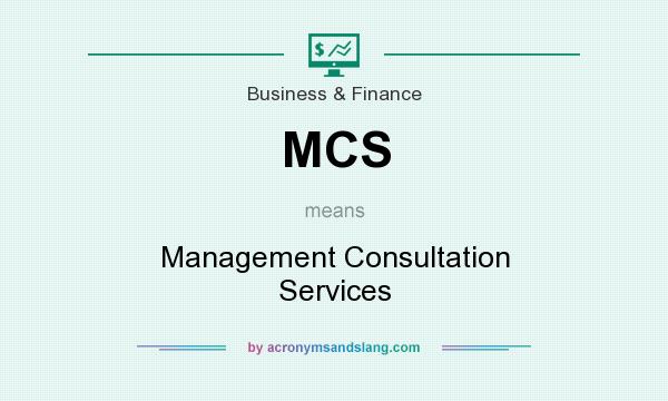 What does MCS mean? It stands for Management Consultation Services
