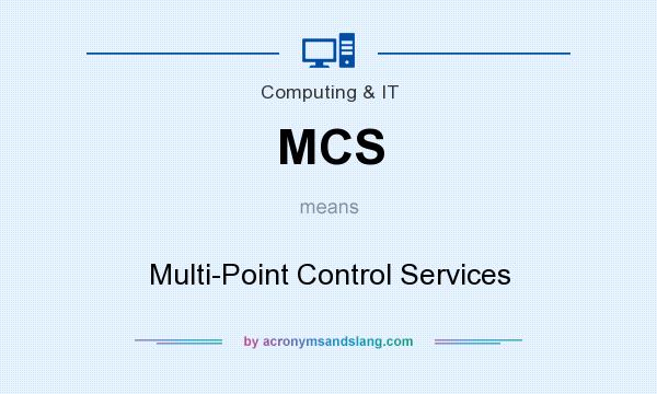 What does MCS mean? It stands for Multi-Point Control Services