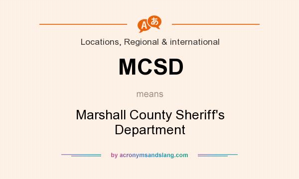 What does MCSD mean? It stands for Marshall County Sheriff`s Department