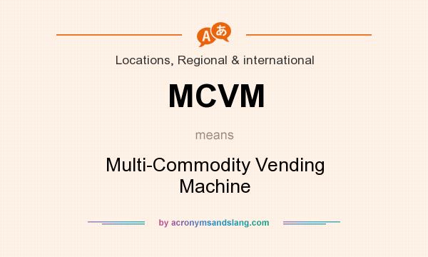 What does MCVM mean? It stands for Multi-Commodity Vending Machine