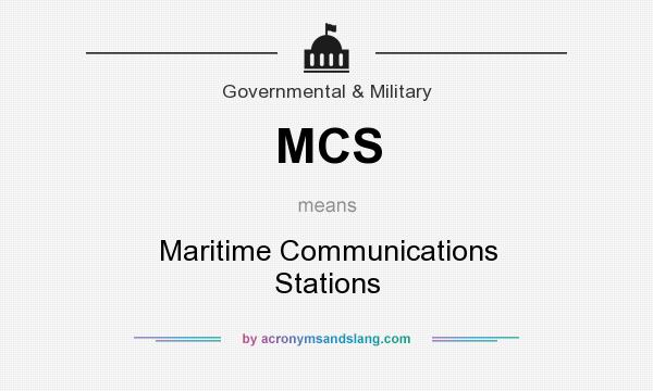 What does MCS mean? It stands for Maritime Communications Stations