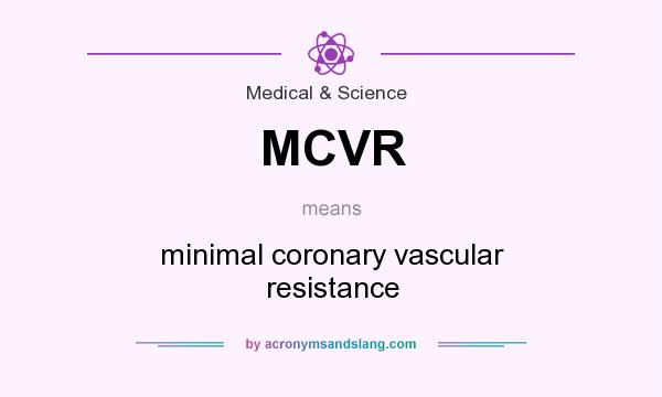 What does MCVR mean? It stands for minimal coronary vascular resistance