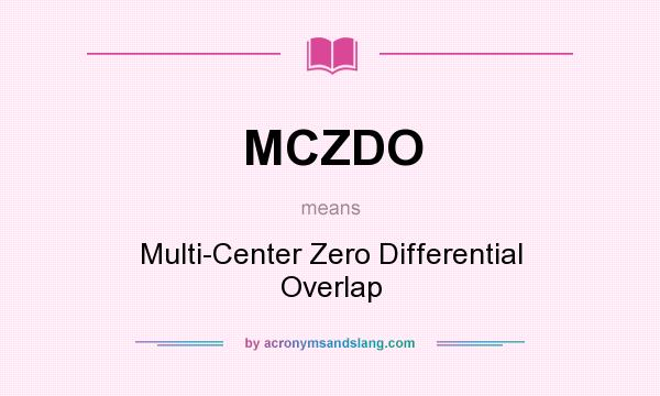 What does MCZDO mean? It stands for Multi-Center Zero Differential Overlap