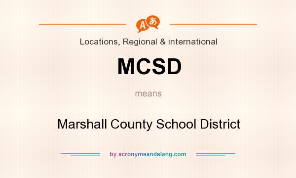What does MCSD mean? It stands for Marshall County School District