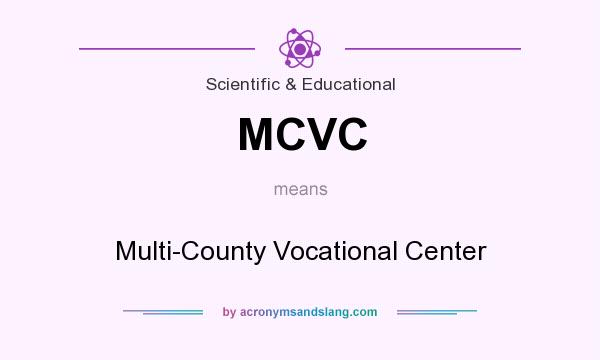 What does MCVC mean? It stands for Multi-County Vocational Center