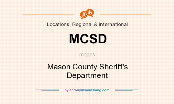 What does MCSD mean? It stands for Mason County Sheriff`s Department