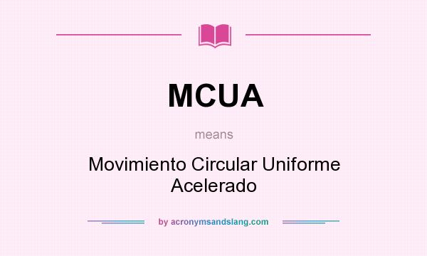What does MCUA mean? It stands for Movimiento Circular Uniforme Acelerado