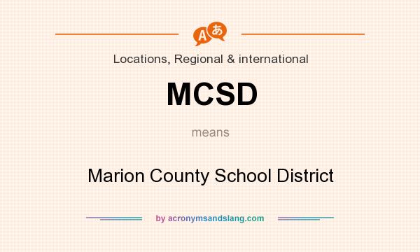 What does MCSD mean? It stands for Marion County School District
