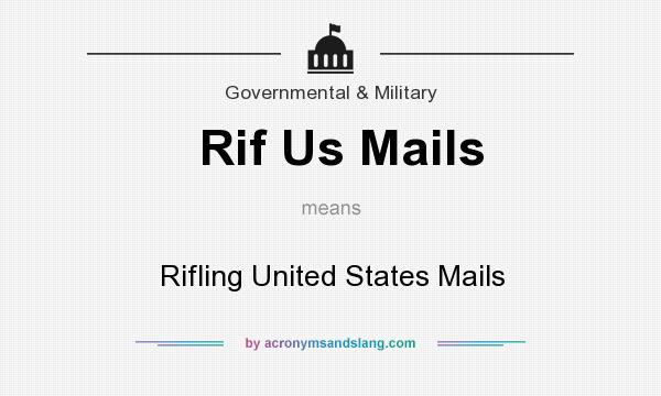 What does Rif Us Mails mean? It stands for Rifling United States Mails