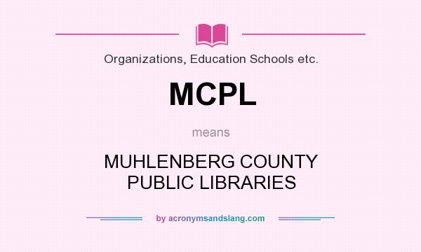 What does MCPL mean? It stands for MUHLENBERG COUNTY PUBLIC LIBRARIES