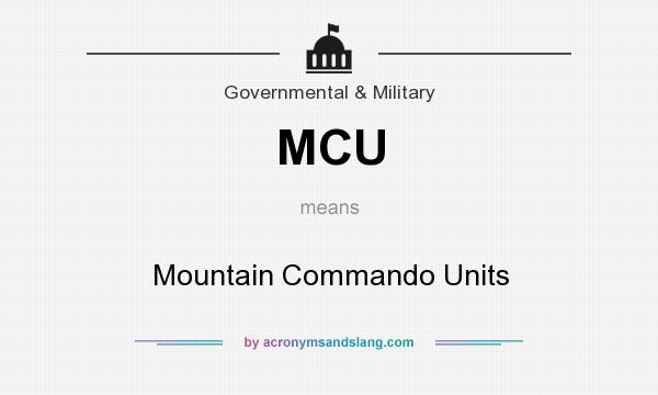 What does MCU mean? It stands for Mountain Commando Units