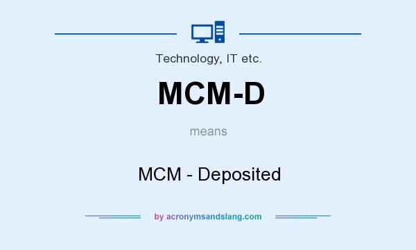 What does MCM-D mean? It stands for MCM - Deposited