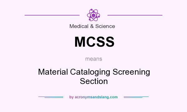 What does MCSS mean? It stands for Material Cataloging Screening Section