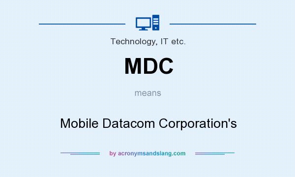 What does MDC mean? It stands for Mobile Datacom Corporation`s