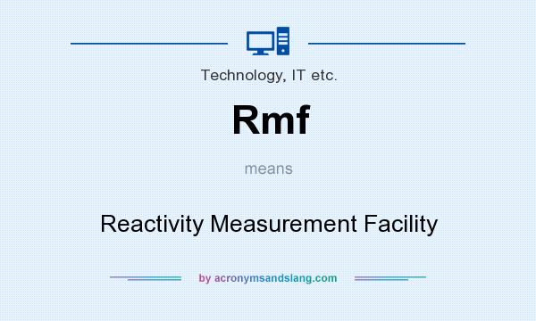 What does Rmf mean? It stands for Reactivity Measurement Facility