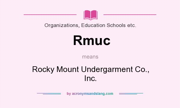 What does Rmuc mean? It stands for Rocky Mount Undergarment Co., Inc.