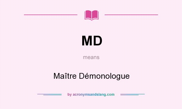 What does MD mean? It stands for Maître Démonologue