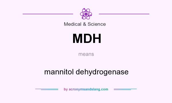 What does MDH mean? It stands for mannitol dehydrogenase