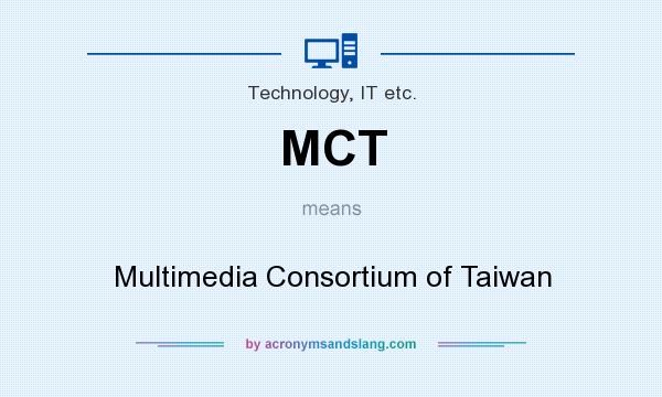 What does MCT mean? It stands for Multimedia Consortium of Taiwan