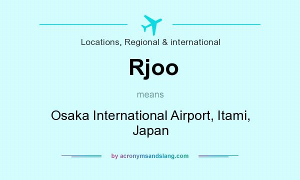 What does Rjoo mean? It stands for Osaka International Airport, Itami, Japan