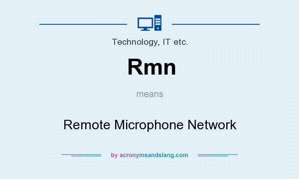 What does Rmn mean? It stands for Remote Microphone Network