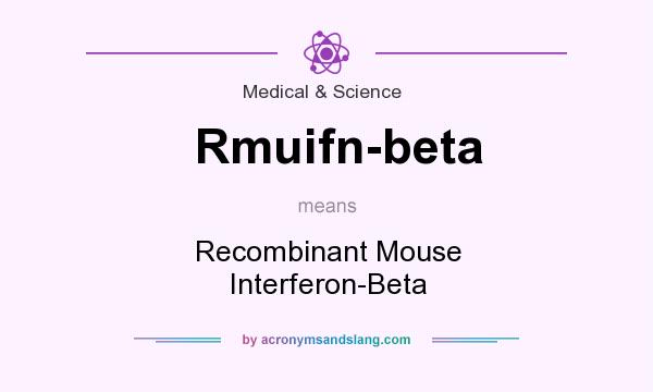 What does Rmuifn-beta mean? It stands for Recombinant Mouse Interferon-Beta