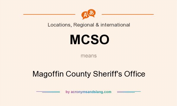 What does MCSO mean? It stands for Magoffin County Sheriff`s Office
