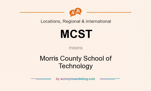 What does MCST mean? It stands for Morris County School of Technology