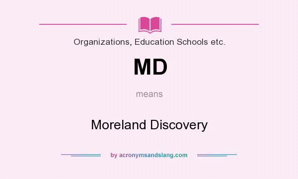 What does MD mean? It stands for Moreland Discovery